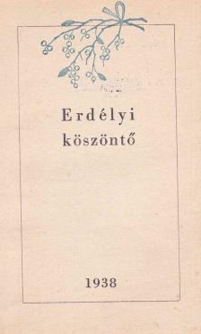 Nyirő József, Makkai Sándor, Tamási Áron, Dsida Jenő, Bánffy Miklós, Kós Károly, Wass Albert - Erdélyi köszöntő [antikvár]