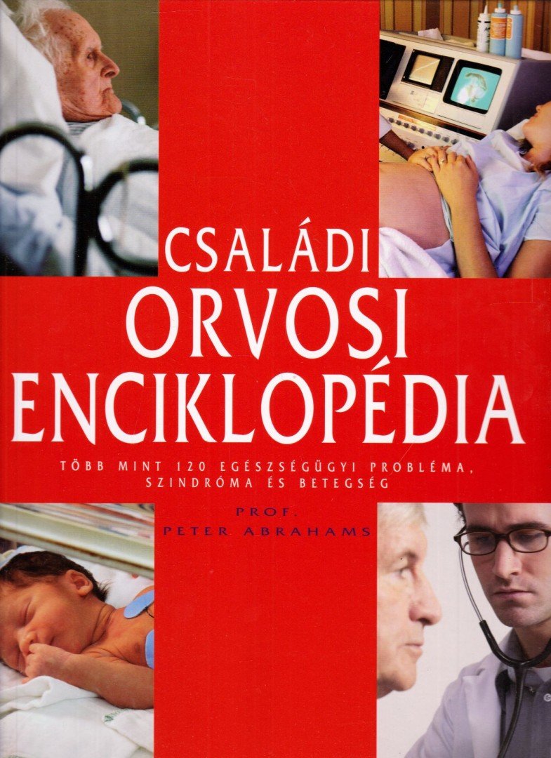 ABRAHAMS, PETER - Családi orvosi enciklopédia [antikvár]