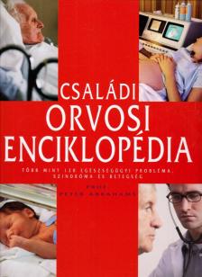 ABRAHAMS, PETER - Családi orvosi enciklopédia [antikvár]