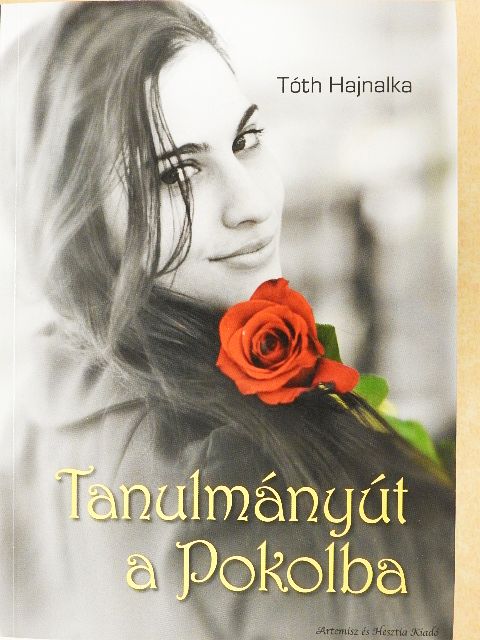Tóth Hajnalka - Tanulmányút a Pokolba [antikvár]