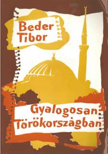 Beder Tibor - Gyalogosan Törökországban [antikvár]