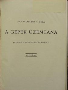 Dr. Pattantyús Á. Géza - A gépek üzemtana [antikvár]
