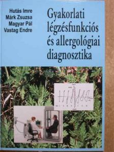 Hutás Imre - Gyakorlati légzésfunkciós és allergológiai diagnosztika [antikvár]