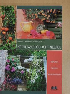Monika Kratz - Kertészkedés kert nélkül [antikvár]
