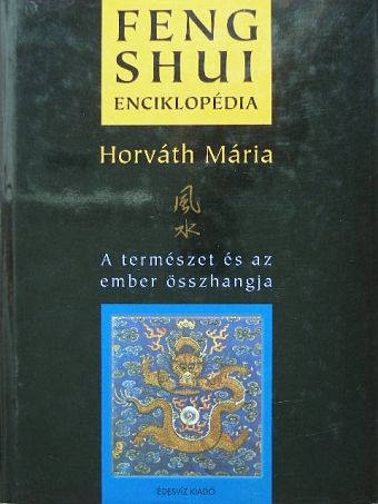 Horváth Mária - Feng Shui enciklopédia [antikvár]