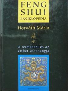Horváth Mária - Feng Shui enciklopédia [antikvár]