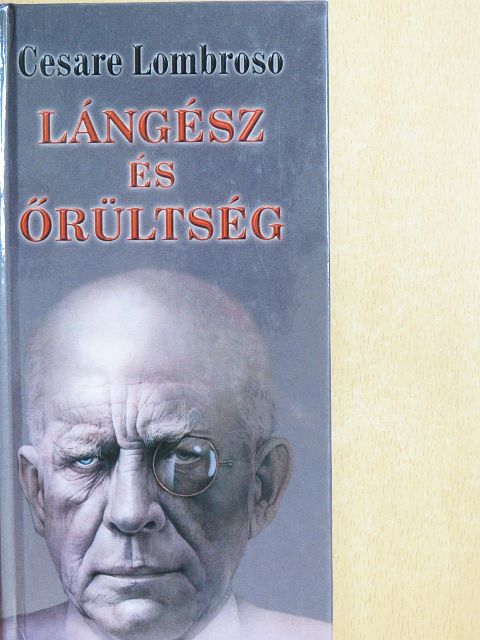 Cesare Lombroso - Lángész és őrültség [antikvár]