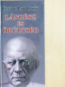 Cesare Lombroso - Lángész és őrültség [antikvár]