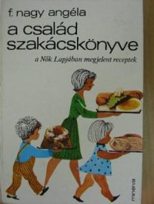 F. Nagy Angéla - A család szakácskönyve [antikvár]