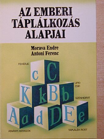 Antoni Ferenc - Az emberi táplálkozás alapjai [antikvár]