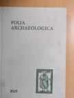Gedai István - Folia Archaeologica XLIV. [antikvár]