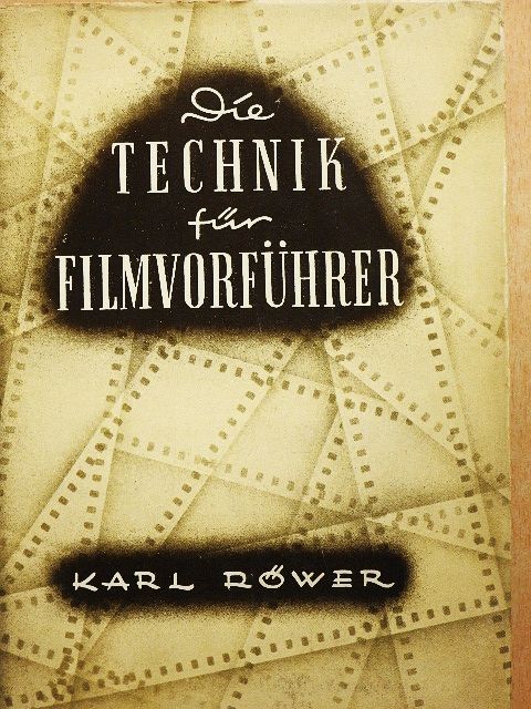 Karl Röwer - Die Technik für Filmvorführer [antikvár]