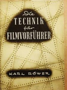 Karl Röwer - Die Technik für Filmvorführer [antikvár]