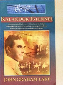 John G. Lake - Kalandok Istennel [antikvár]