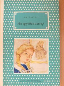 Lev Kasszil - Az egyetlen szerep [antikvár]