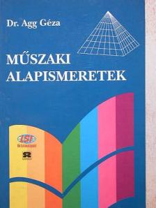 Dr. Agg Géza - Műszaki alapismeretek [antikvár]