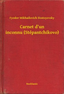 Dosztojevszkij - Carnet d un inconnu (Stépantchikovo) [eKönyv: epub, mobi]