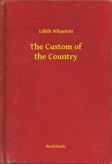 Edith Wharton - The Custom of the Country [eKönyv: epub, mobi]