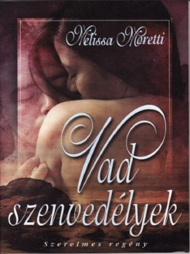 Melissa Moretti - Vad szenvedélyek [eKönyv: epub, mobi]