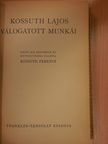 Kossuth Lajos - Kossuth Lajos válogatott munkái [antikvár]