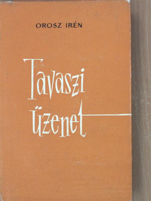 Orosz Irén - Tavaszi üzenet [antikvár]