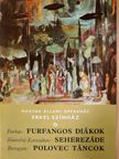 Körtvélyes Géza - Farkas: Furfangos diákok/Rimszkij-Korszakov: Seherezádé/Borogyin: Polovec táncok [antikvár]