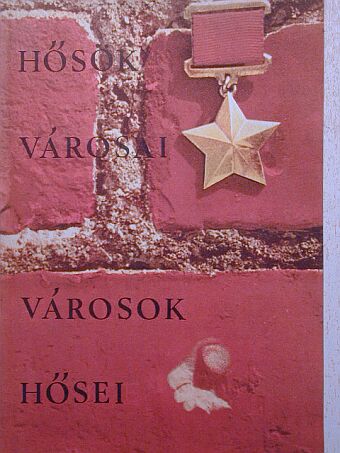Hősök városai - városok hősei [antikvár]