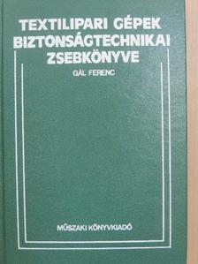 Gál Ferenc - Textilipari gépek biztonságtechnikai zsebkönyve [antikvár]