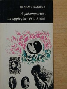 Benamy Sándor - A pakompartos, az agglegény és a kisfiú [antikvár]
