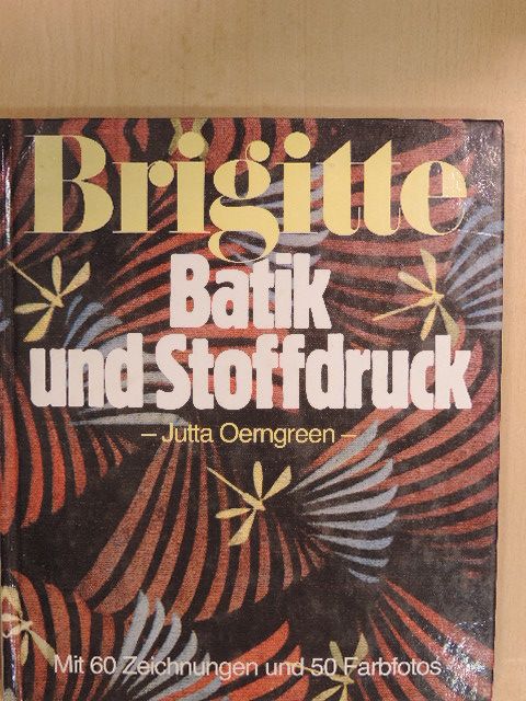 Jutta Oerngreen - Brigitte - Batik und Stoffdruck [antikvár]