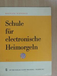 Wolfgang Schneider - Schule für electronische Heimorgeln I. [antikvár]