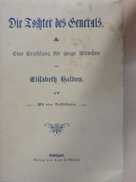 Elisabeth Halden - Die Tochter des Generals (gótbetűs) [antikvár]
