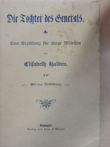 Elisabeth Halden - Die Tochter des Generals (gótbetűs) [antikvár]