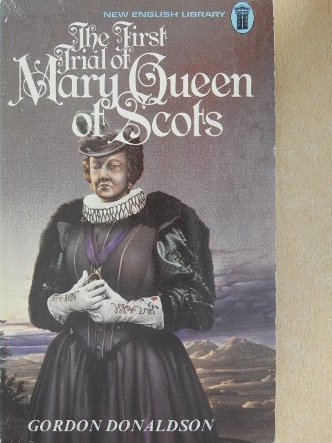 Gordon Donaldson - The First Trial of Mary, Queen of Scots [antikvár]