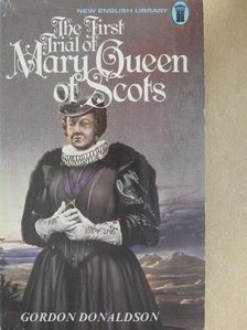 Gordon Donaldson - The First Trial of Mary, Queen of Scots [antikvár]
