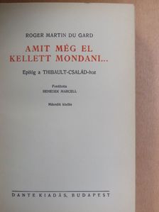 Roger Martin du Gard - Amit még el kellett mondani... [antikvár]