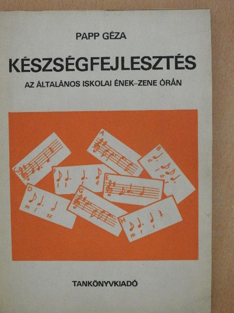 Papp Géza - Készségfejlesztés az általános iskolai ének-zene órán (Tegzes György könyvtárából) [antikvár]