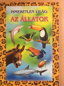 Ákos Károly - Ismeretlen világ: Az állatok [antikvár]