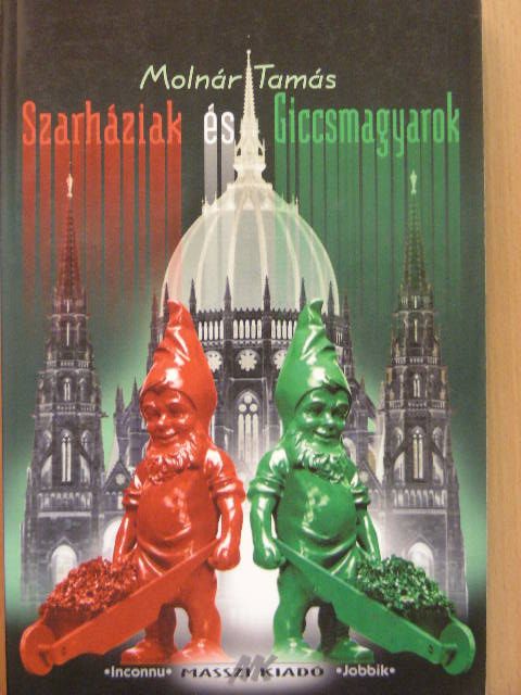 Molnár Tamás - Szarháziak és Giccsmagyarok [antikvár]