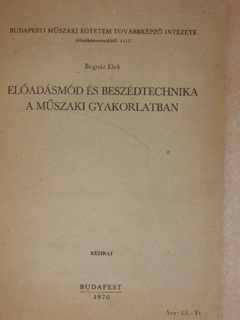 Bognár Elek - Előadásmód és beszédtechnika a műszaki gyakorlatban [antikvár]