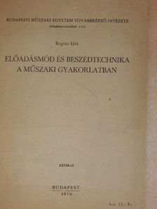 Bognár Elek - Előadásmód és beszédtechnika a műszaki gyakorlatban [antikvár]
