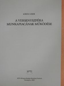 Kőrösi Gábor - A versenyszféra munkapiacának működése [antikvár]