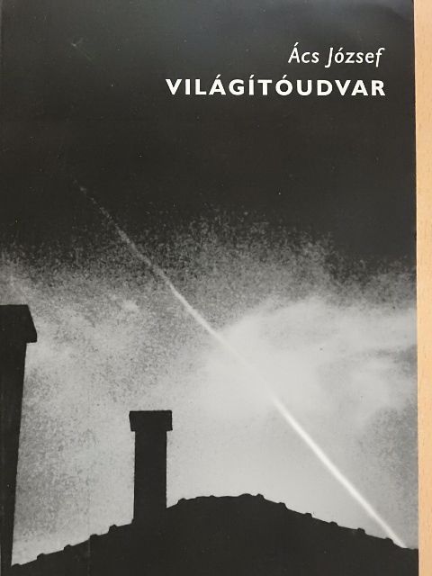 Ács József - Világítóudvar [antikvár]