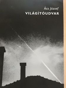Ács József - Világítóudvar [antikvár]