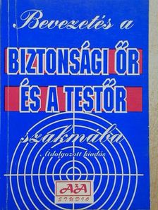 Devecsai János - Bevezetés a biztonsági őr és a testőr szakmába [antikvár]
