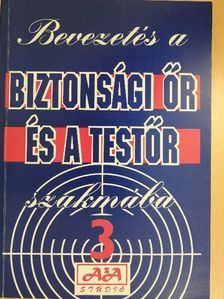 Devecsai János - Bevezetés a biztonsági őr és a testőr szakmába [antikvár]