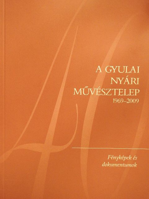 A gyulai nyári művésztelep 1969-2009 [antikvár]