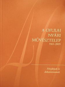 A gyulai nyári művésztelep 1969-2009 [antikvár]