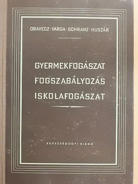 Gyermekfogászat, fogszabályozás, iskolafogászat [antikvár]