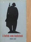 Rudolf Jasik - A holtak nem énekelnek [antikvár]